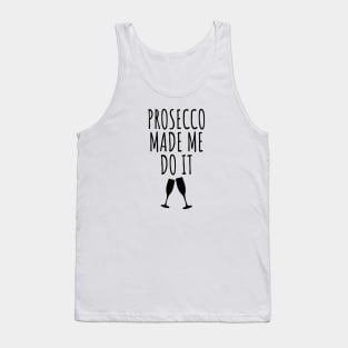 Prosecco Made Me Do It Tank Top